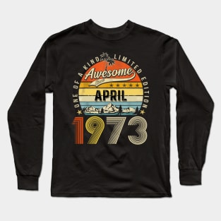 Awesome Since April 1973 Vintage 50th Birthday Long Sleeve T-Shirt